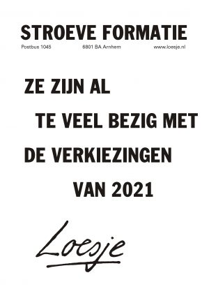 Stroeve formatie ze zijn al te veel bezig met de verkiezingen van 2021