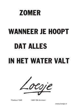 Zomer wanneer je hoopt dat alles in het water valt