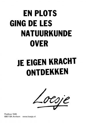 En plots ging de les natuurkunde over je eigen kracht ontdekken