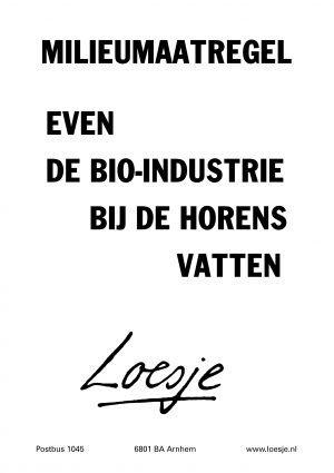 Milieumaatregel even de bio-industrie bij de horens vatten