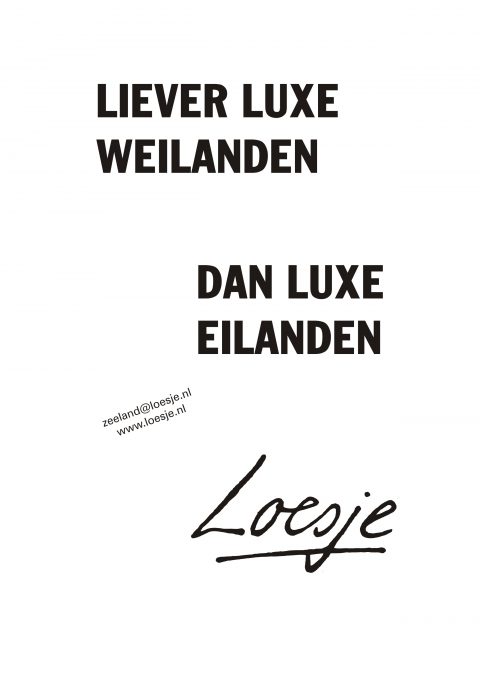 Liever luxe weilanden / dan luxe eilanden