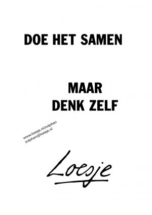 Doe het samen maar denk zelf