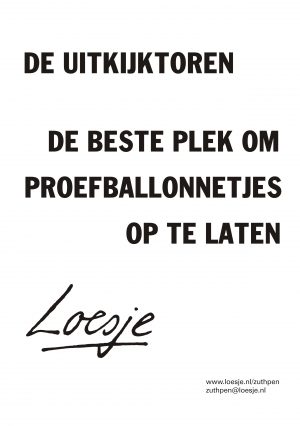 De uitkijktoren de beste plek om proefballonnetjes op te laten