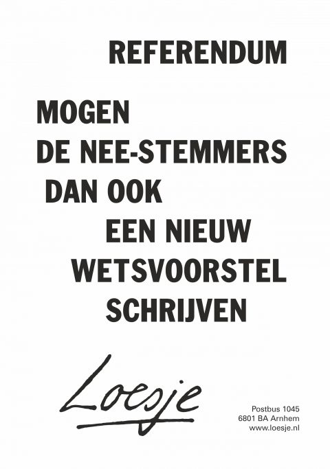 Referendum mogen de nee stemmers dan ook een nieuw wetvoorstel schrijven