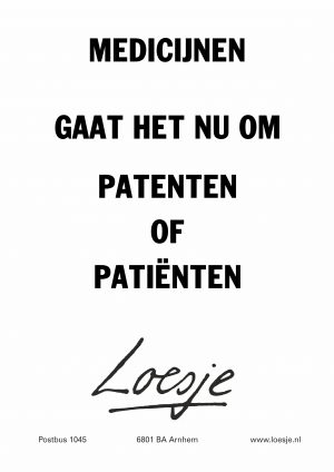 Medicijnen gaat het nu om patenten of patiënten