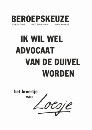 Beroepskeuze ik wil wel advocaat van de duivel worden het broertje van