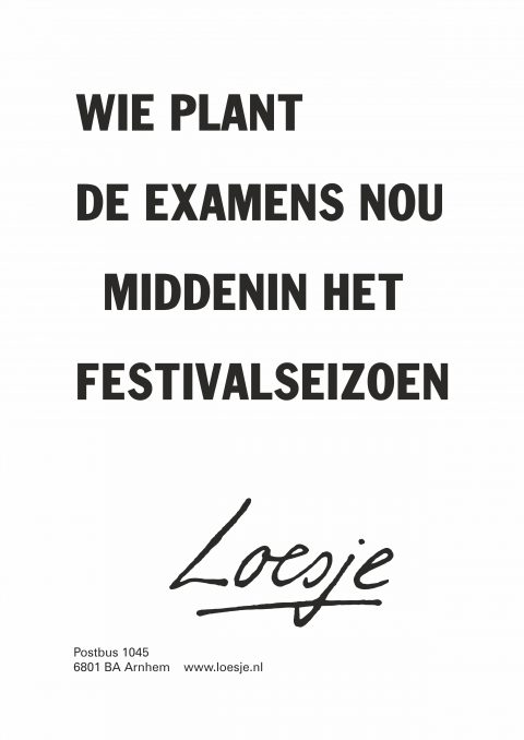 Wie plant de examens nou middenin het festivalseizoen