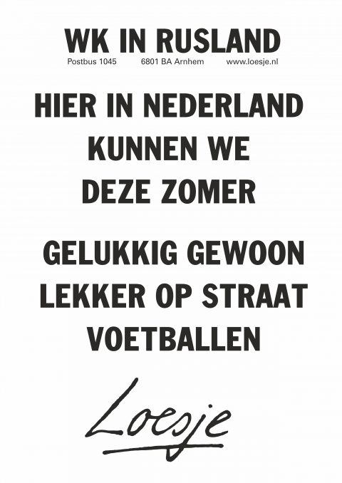 WK in Rusland hier in Nederland kunnen we deze zomer gelukkig gewoon lekker op straat voetballen