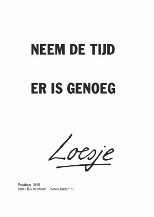 Neem de tijd er is genoeg