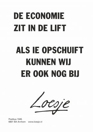 De economie zit in de lift als ie opschuift kunnen wij er ook nog bij