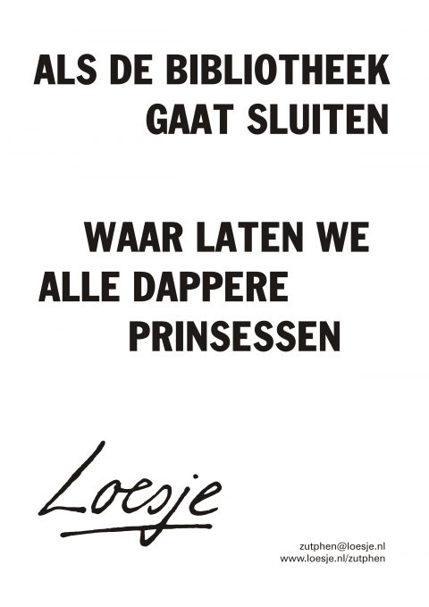 als de bibliotheek gaat sluiten / waar laten we alle dappere prinsessen