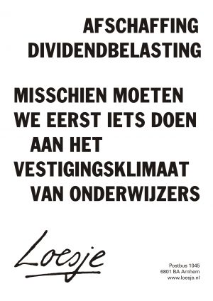 dividendbelasting misschien moeten we iets doen aan het vestigingsklimaat van onderwijzers