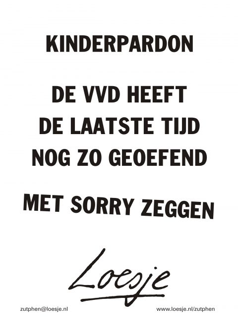 kinderpardon de VVD heeft de laatste tijd nog zo geoefend met sorry zeggen