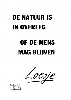 De natuur is in overleg of de mens mag blijven