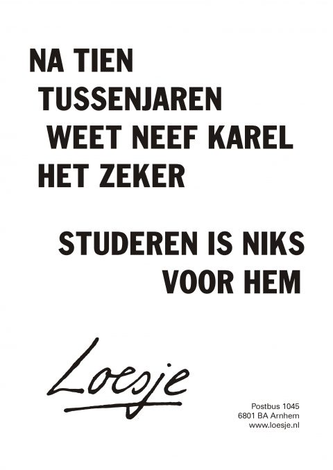 Na tien tussenjaren weet Neef Karel het zeker / studeren is niks voor hem