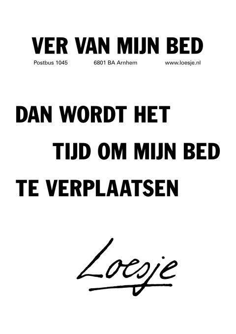 Ver van mijn bed dan wordt het tijd om mijn bed te verplaatsen