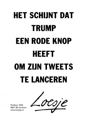 Het schijnt dat trump een rode knop heeft om zijn tweets te lanceren