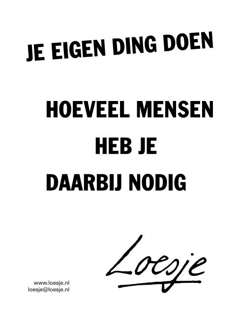 Je eigen ding doen hoeveel mensen heb je daarbij nodig - Loesje