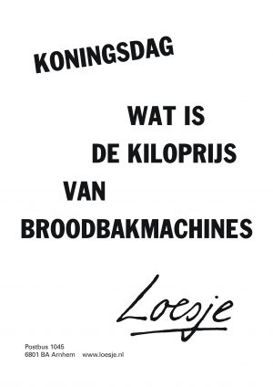 Koningsdag wat is de kiloprijs van broodbakmachines