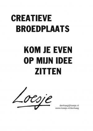 Creatieve broedplaats kom je even op mijn idee zitten