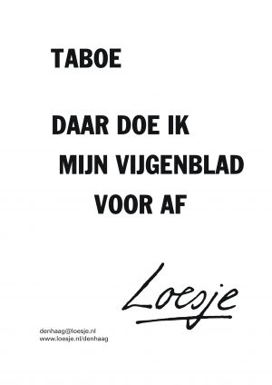 taboe daar doe ik mijn vijgenblad voor af