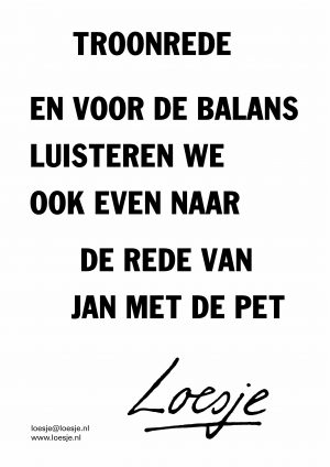 Troonrede en voor de balans luisteren we ook even naar de rede van Jan met de pet