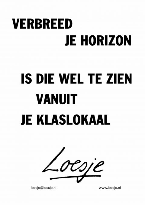 Verbreed je horizon is die wel te zien vanuit het klaslokaal