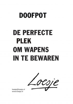 Doofpot de perfecte plek om wapens in te bewaren