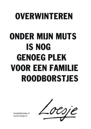 Overwinteren onder mijn muts is nog genoeg plek voor een familie roodborstjes