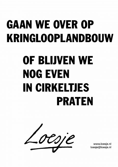 gaan we over op kringlooplandbouw of blijven we nog even in cirkeltjes praten