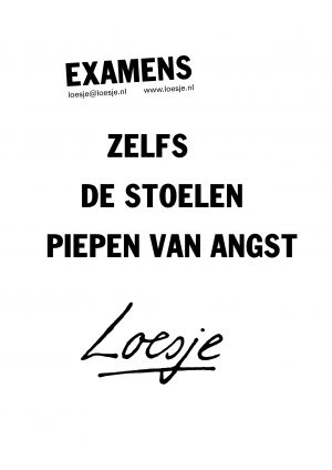 Examens zelfs de stoelen piepen van angst