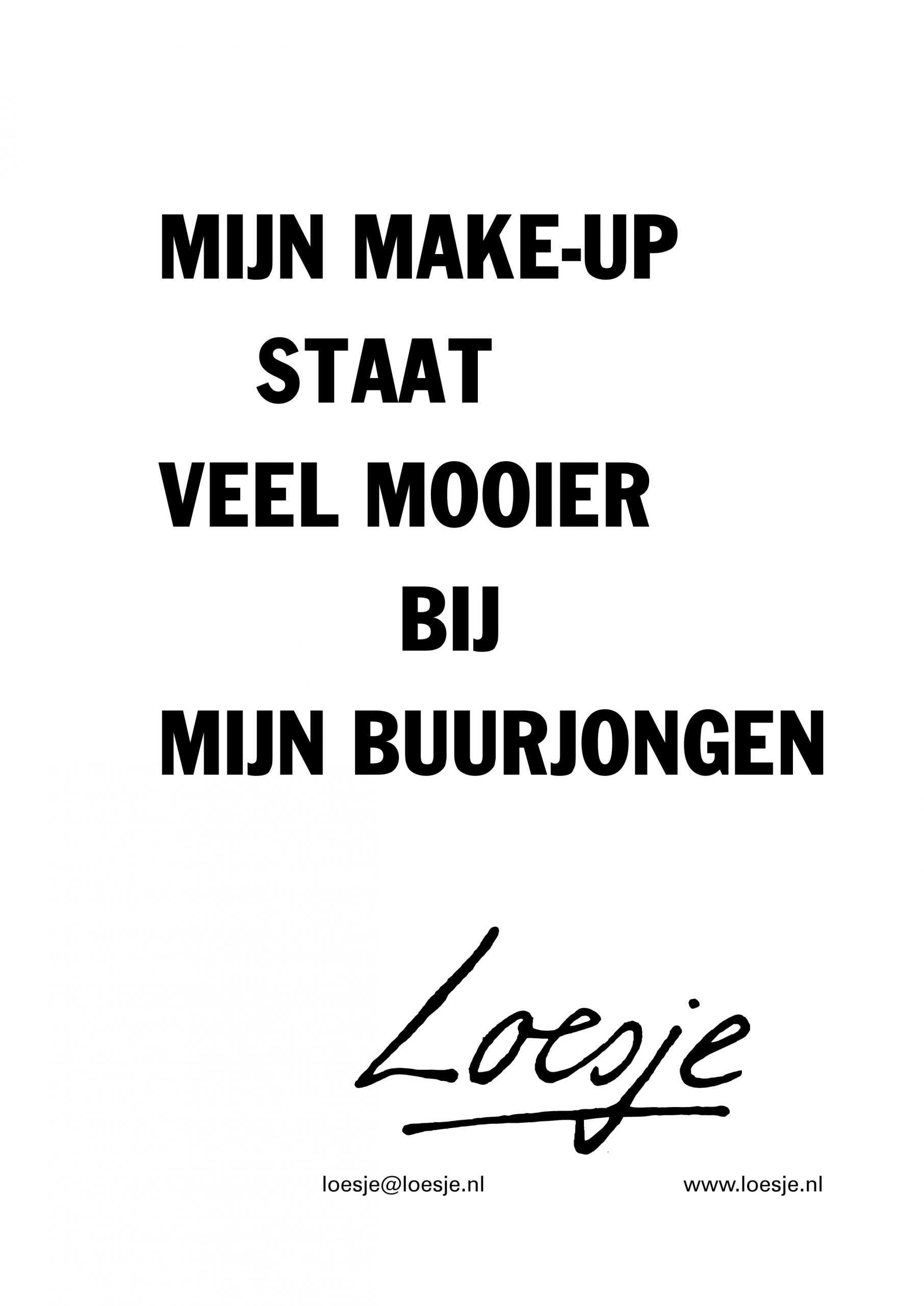 Mijn Make Up Staat Veel Mooier Bij Mijn Buurjongen Loesje