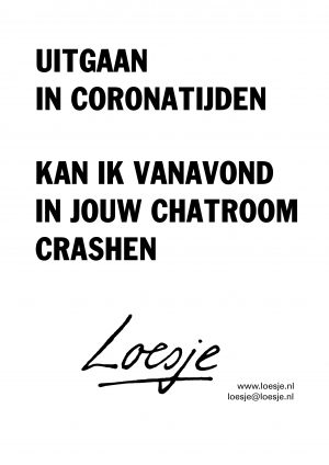 Uitgaan in coronatijd kan ik vanavond in jouw chatroom crashen