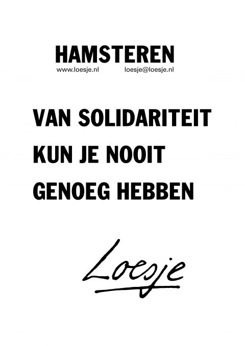 Hamsteren van solidariteit kun je nooit genoeg hebben