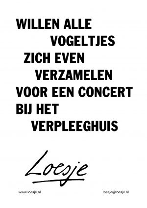 Willen alle vogeltjes zich even verzamelen voor een concert bij het verpleeghuis