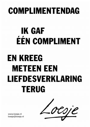 Complimentendag / Ik gaf één compliment en kreeg meteen een liefdesverklaring terug