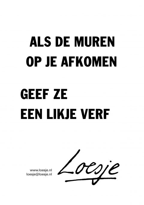 Als de muren op je afkomen geef ze een likje verf