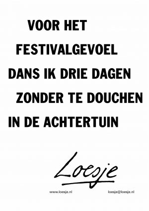 Voor het festivalgevoel dans ik drie dagen zonder te douchen in de achtertuin