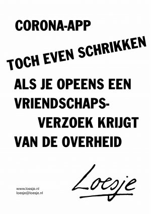 Corona-app / toch even schrikken / als je opeens een vriendschapsverzoek krijgt van de overheid