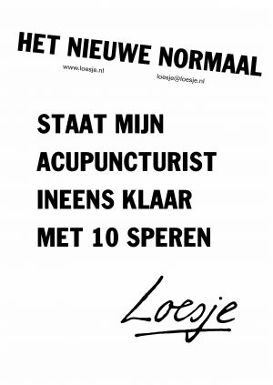 Het nieuwe normaal / staat mijn acupuncturist ineens klaar met 10 speren