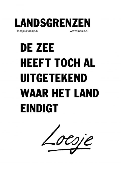 Landsgrenzen de zee heeft toch al uitgetekend waar het land eindigt