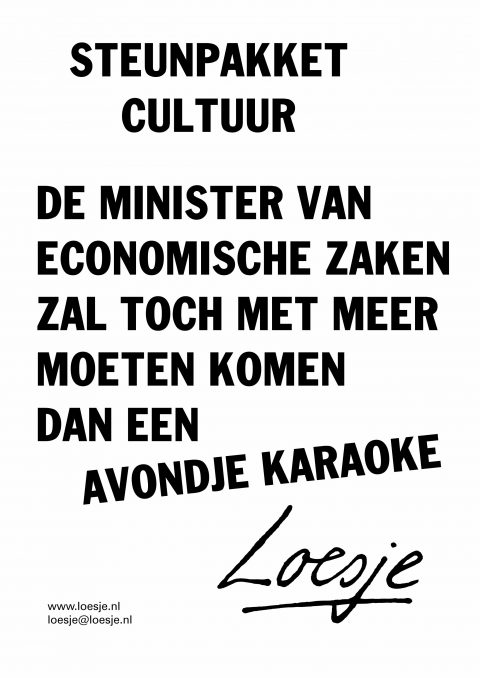 Steunpakket cultuur / de minister van economische zaken zal toch met meer moeten komen dan een avondje karaoke