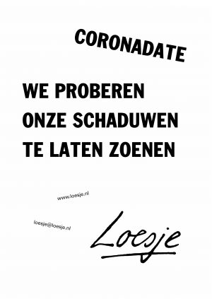 Coronadate / we proberen onze schaduwen te laten zoenen