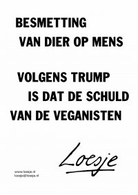 Besmetting van dier op mens / volgens Trump is dat de schuld van de veganisten