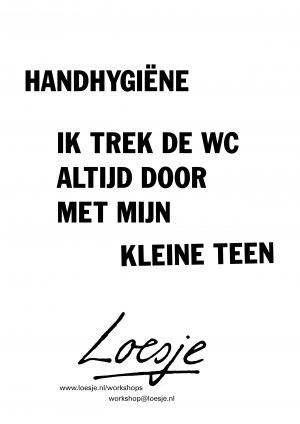 Handhygiene ik trek de wc altijd door met mijn kleine teen