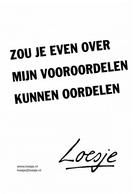 Zou je even over mijn vooroordelen kunnen oordelen