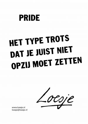 Pride het type trots dat je juist niet opzij moet zetten