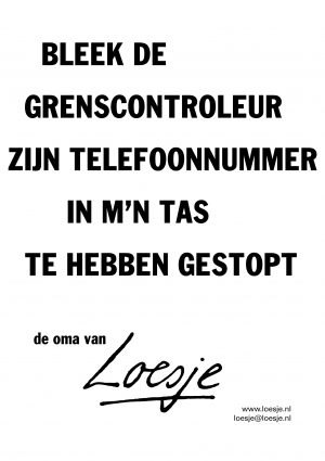 Bleek de grenscontroleur zijn telefoonnummer in m’n tas te hebben gestopt