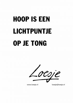 Hoop is een lichtpuntje op je tong