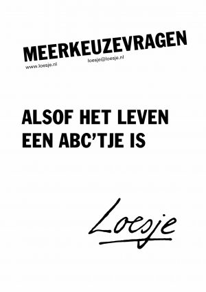 Meerkeuzevragen / alsof het leven een ABC’tje is